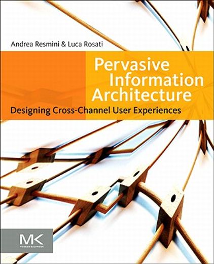 pervasive information architecture,designing cross-channel user experiences