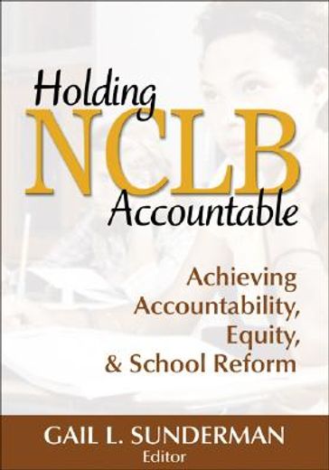 holding nclb accountable,achieving accountability, equity, & school reform