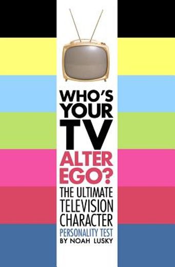 who´s your tv alter ego?,the ultimate television character personality test