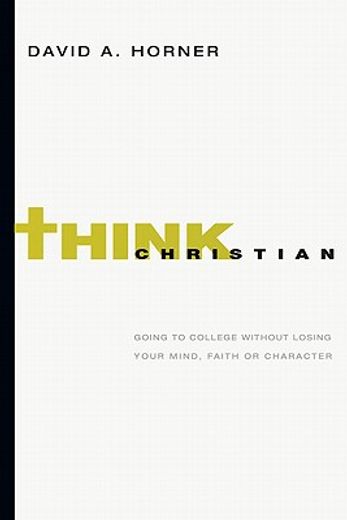 mind your faith,a student`s guide to thinking and living well