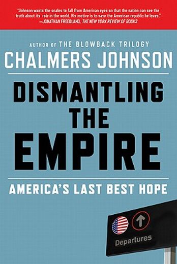 dismantling the empire,america`s last best hope (en Inglés)