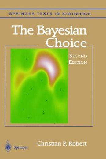the bayesian choice,from decision-theoretic foundations to computational implementation