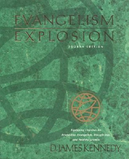 evangelism explosion,equipping chruches for friendship, evangelism, discipleship, and healthy growth (en Inglés)
