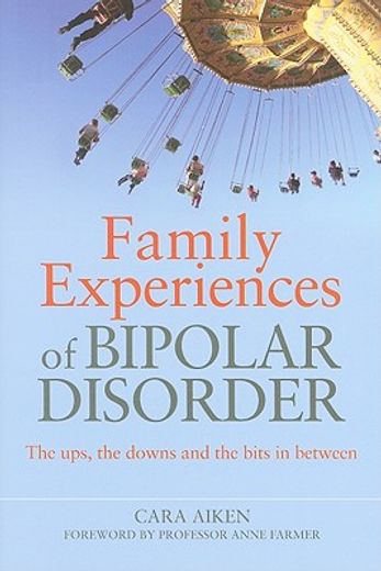 Family Experiences of Bipolar Disorder: The Ups, the Downs and the Bits in Between (en Inglés)