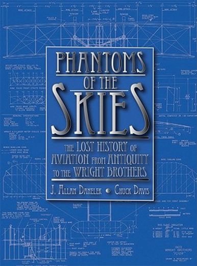 Phantoms of the Skies: The Lost History of Aviation from Antiquity to the Wright Brothers (in English)