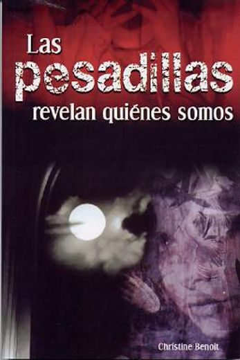 Las Pesadillas Revelan Quienes Somos = Nightmares Reveal Who We Are (in Spanish)