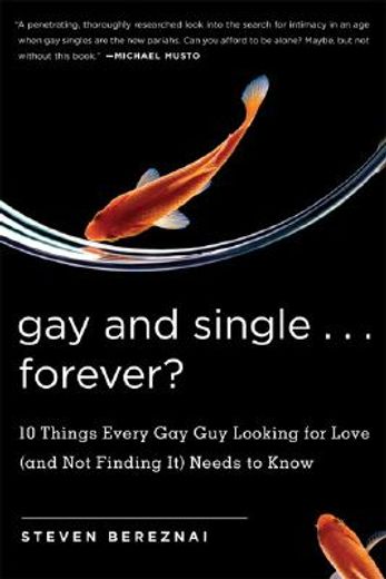 gay and single...forever?,10 things every gay guy looking for love (and not finding it) needs to know