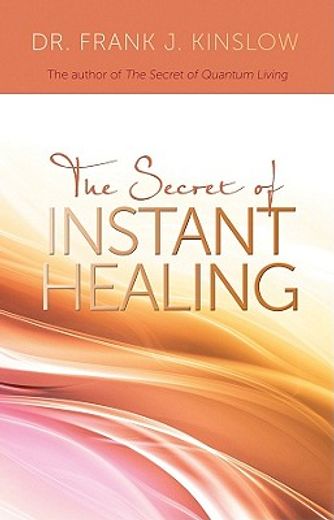 the secret of instant healing (en Inglés)