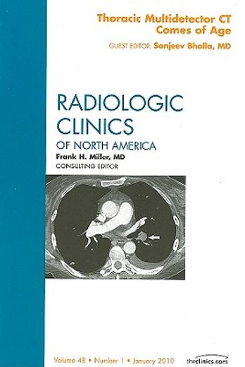 Thoracic Multidetector CT Comes of Age, an Issue of Radiologic Clinics of North America: Volume 48-1 (en Inglés)