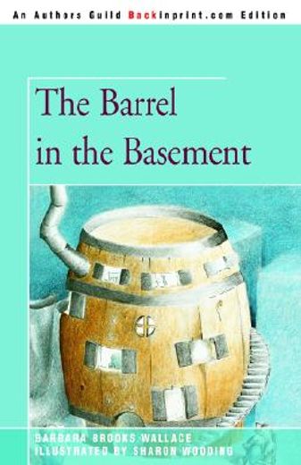 the barrel in the basement