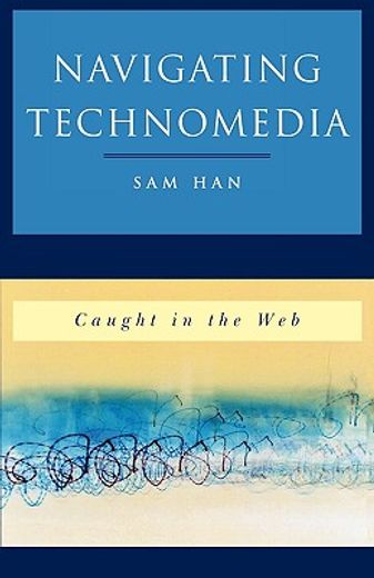 navigating technomedia,caught in the web