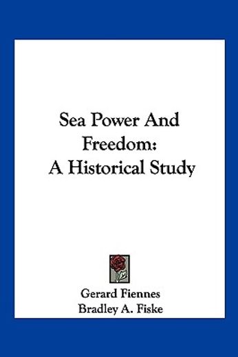 sea power and freedom,a historical study