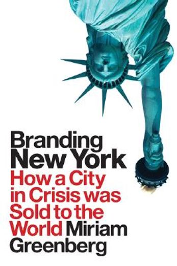 branding new york,how a city in crisis was sold to the world