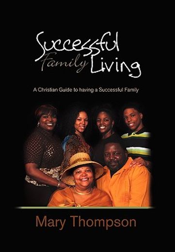 successful family living,a christian guide to having a successful family