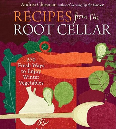 recipes from the root cellar,250 fresh ways to enjoy winter vegetables