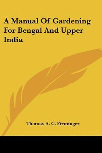 a manual of gardening for bengal and upp