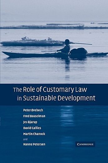 The Role of Customary law in Sustainable Development (Cambridge Studies in law and Society (Paperback)) (en Inglés)
