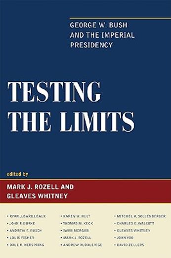 testing the limits,george w. bush and the imperial presidency