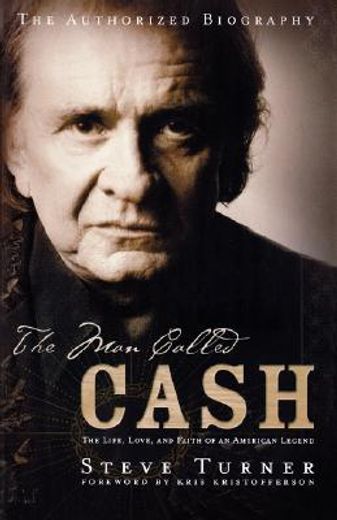 the man called cash,the life, love and faith of an american legend (in English)
