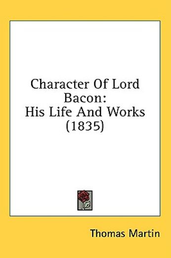 character of lord bacon: his life and wo