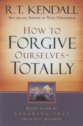 how to forgive ourselves -- totally