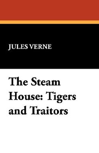 the steam house: tigers and traitors