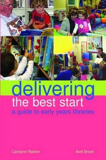 Delivering the Best Start: A Guide to Early Years Libraries