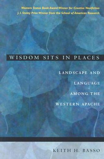 wisdom sits in places,landscape and language among the western apache