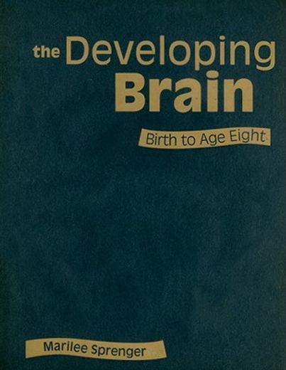 the developing brain,birth to age eight