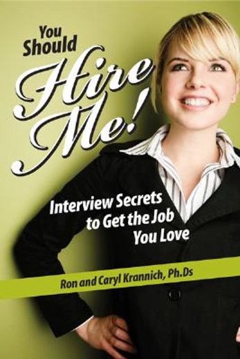 You Should Hire Me!: Interview Secrets to Get the Job You Love (en Inglés)