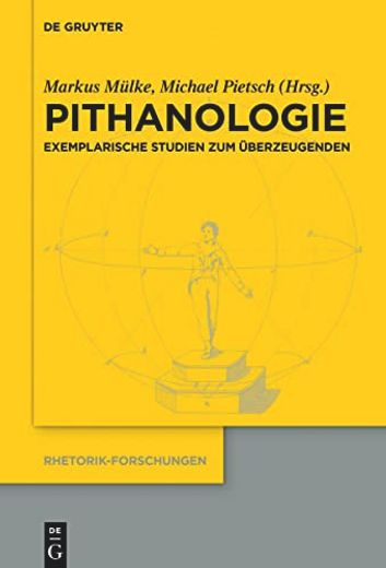 Pithanologie Exemplarische Studien zum Überzeugenden (en Alemán)