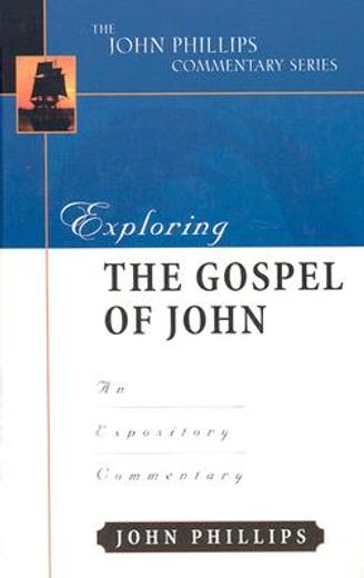 exploring the gospel of john,an expository commentary (en Inglés)
