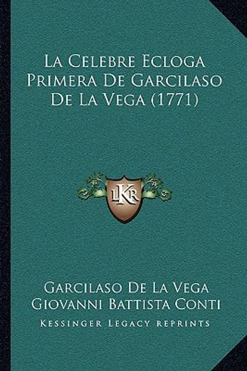 La Celebre Ecloga Primera de Garcilaso de la Vega (1771) (in Spanish)