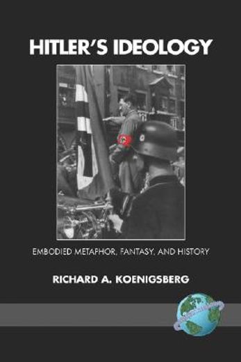 hitler´s ideology,embodied materaphor, fantasy and history