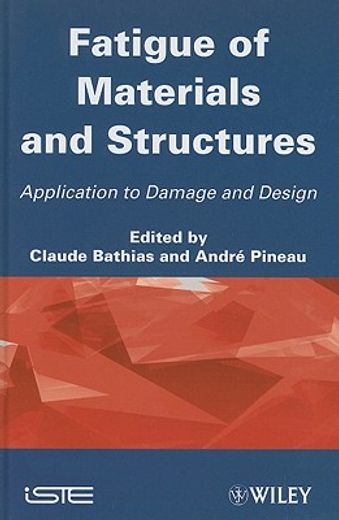 Fatigue of Materials and Structures: Application to Damage and Design