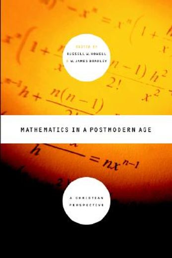 mathematics in a postmodern age,a christian perspective (en Inglés)