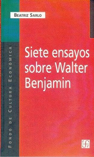 Siete Ensayos Sobre Walter Benjamin (in Spanish)