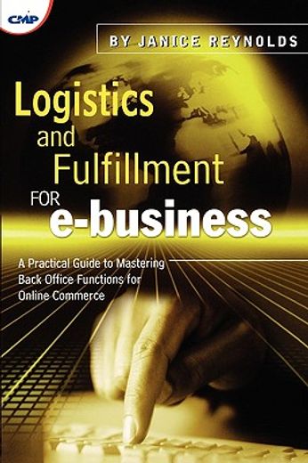 logistics and fulfillment for e-business,a practical guide to mastering back office functions for online commerce