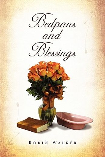 bedpans and blessings (en Inglés)