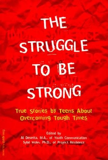 the struggle to be strong,true stories by teens about overcoming tough times