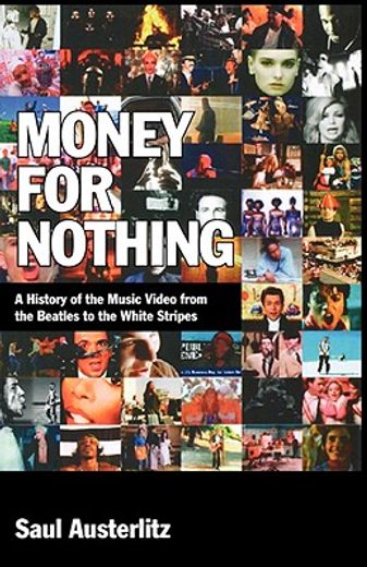 money for nothing,a history of the music video from the beatles to the white stripes