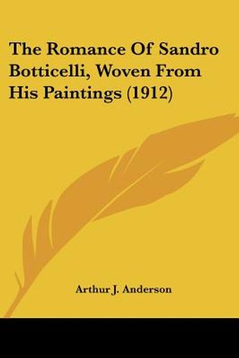 the romance of sandro botticelli, woven from his paintings