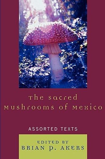 the sacred mushrooms of mexico,assorted texts