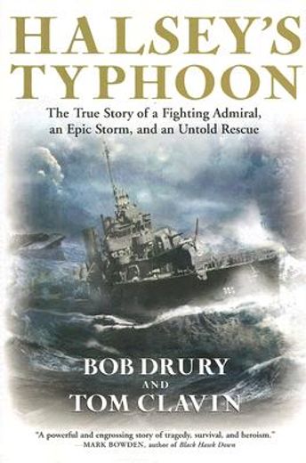 halsey´s typhoon,the true story of a fighting admiral, an epic storm, and an untold rescue