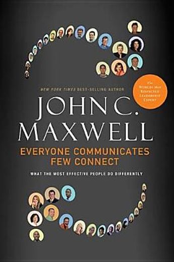 everyone communicates, few connect,what the most effective people do differently