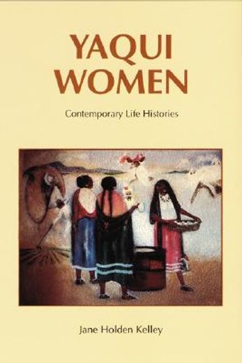 yaqui women,contemporary life histories (en Inglés)