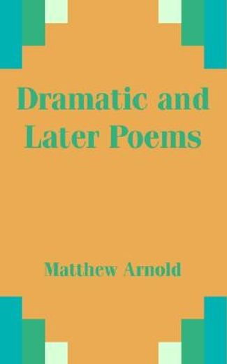 dramatic and later poems