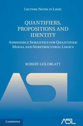 quantifiers, propositions and identity,admissible semantics for quantified modal and substructural logics