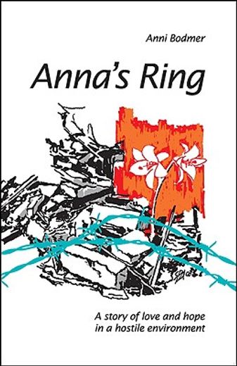 anna´s ring,a story of love and hope in a hostile environment (en Inglés)