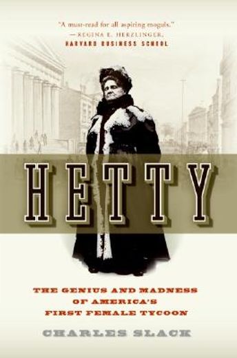hetty,the genius and madness of america´s first female tycoon (in English)